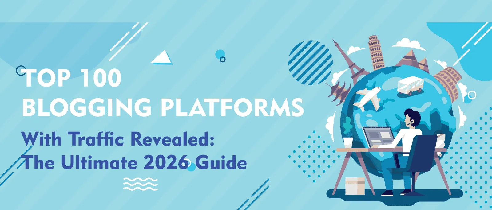 Top 100 Blogging Platforms with Traffic Revealed: The Ultimate 2026 Guide.